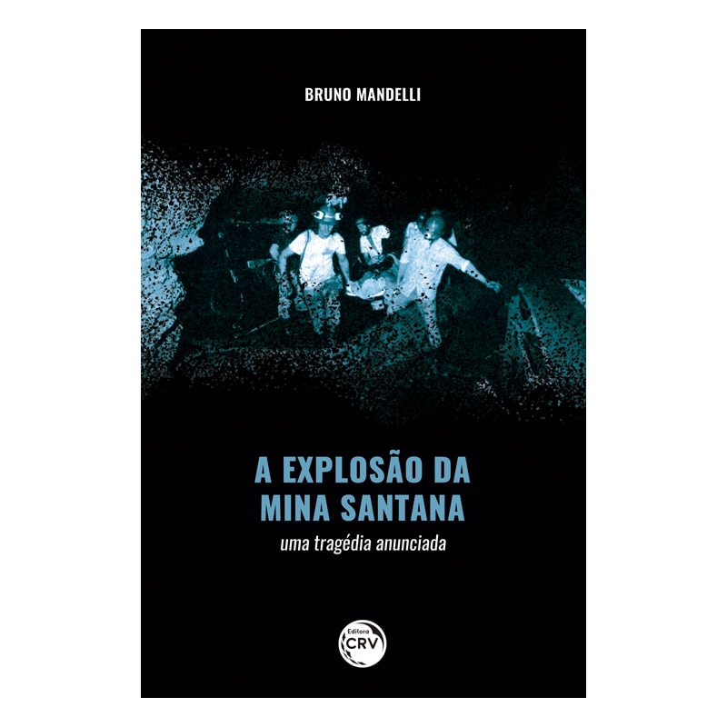 A EXPLOSÃO DA MINA SANTANA: UMA TRAGÉDIA ANUNCIADA