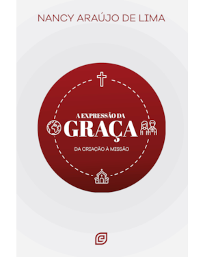 A expressão da graça: Da criação à missão