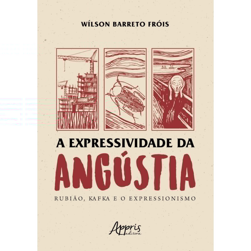 A EXPRESSIVIDADE DA ANGÚSTIA: RUBIÃO, KAFKA E O EXPRESSIONISMO
