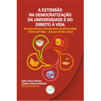 A EXTENSÃO NA DEMOCRATIZAÇÃO DA UNIVERSIDADE E DO DIREITO À VIDA: AS EXPERIÊNCIAS EXTENSIONISTAS DA UNIVERSIDADE FEDERAL DO PIAUÍ - CAMPUS DE BOM JESUS