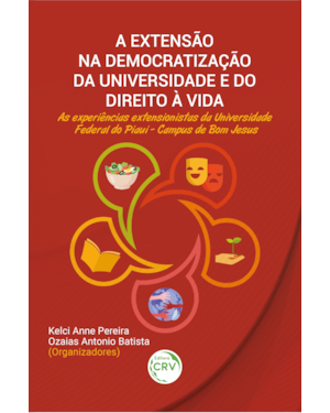 A EXTENSÃO NA DEMOCRATIZAÇÃO DA UNIVERSIDADE E DO DIREITO À VIDA: AS EXPERIÊNCIAS EXTENSIONISTAS DA UNIVERSIDADE FEDERAL DO PIAUÍ - CAMPUS DE BOM JESUS