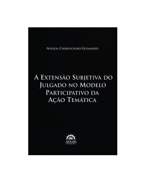 A extensão subjetiva do julgado no modelo participativo da ação temática