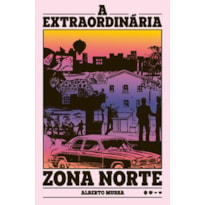 A extraordinária Zona Norte