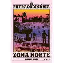 A extraordinária Zona Norte - Semifinalista do Prêmio Jabuti 2025