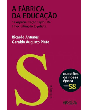 A FABRICA DA EDUCAÇÃO: DA ESPECIALIZAÇÃO TAYLORISTA À FLEXIBILIDADE TOYOTISTA