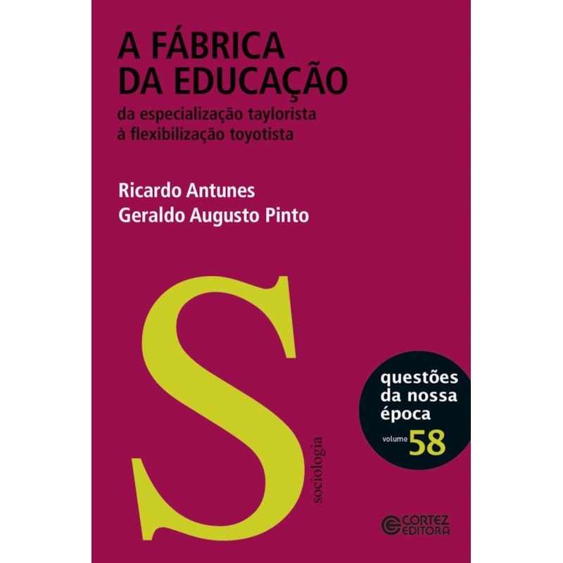 A FABRICA DA EDUCAÇÃO: DA ESPECIALIZAÇÃO TAYLORISTA À FLEXIBILIDADE TOYOTISTA