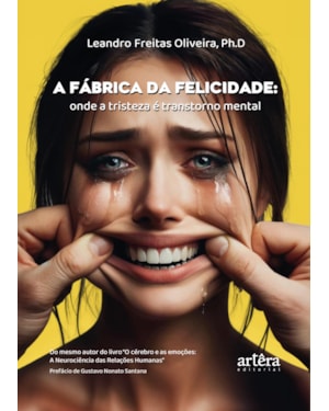 A FÁBRICA DA FELICIDADE: ONDE A TRISTEZA É TRANSTORNO MENTAL