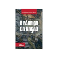 A FÁBRICA DA NAÇÃO: COMO O CAPITAL PRODUZ PERTENCIMENTO