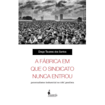 A fábrica em que o sindicato nunca entrou: paternalismo industrial no ABC paulista