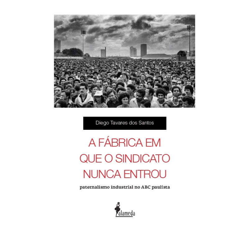 A fábrica em que o sindicato nunca entrou: paternalismo industrial no ABC paulista