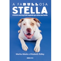 A FABULLOSA STELLA - A HISTÓRIA REAL DA PIT BULL RESGATADA QUE SALVOU UMA FAMÍLIA