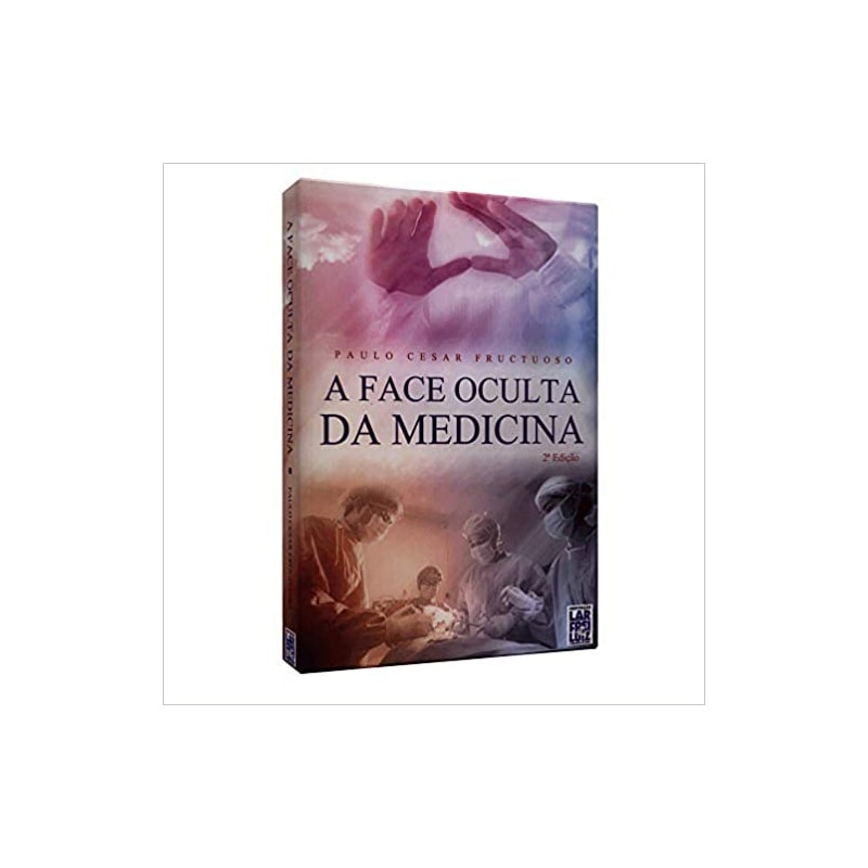 A FACE OCULTA DA MEDICINA