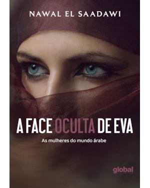 A face oculta de Eva: as mulheres do mundo árabe