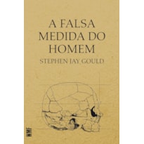 A FALSA MEDIDA DO HOMEM