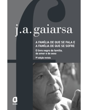A FAMÍLIA DE QUE SE FALA E A FAMÍLIA DE QUE SE SOFRE: O LIVRO NEGRO DA FAMÍLIA, DO AMOR E DO SEXO