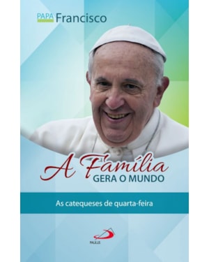 A família gera o mundo