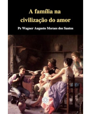 A FAMÍLIA NA CIVILIZAÇÃO DO AMOR