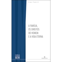 A FAMÍLIA, OS DIREITOS DO HOMEM E A VIDA ETERNA