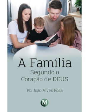 A FAMÍLIA SEGUNDO O CORAÇÃO DE DEUS