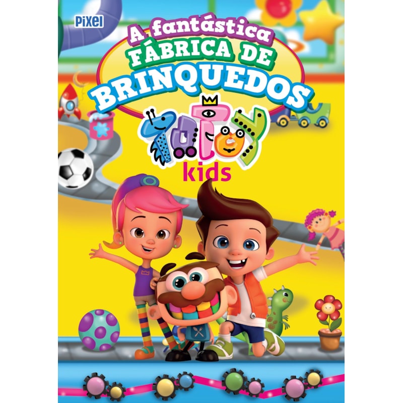 A FANTÁSTICA FÁBRICA DE BRINQUEDOS TOTOY KIDS