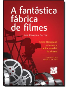 A FANTÁSTICA FÁBRICA DE FILMES: COMO HOLLYWOOD SE TORNOU A CAPITAL MUNDIAL DO CINEMA