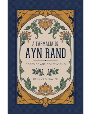 A FARMÁCIA DE AYN RAND - DOSES DE ANTICOLETIVISMO