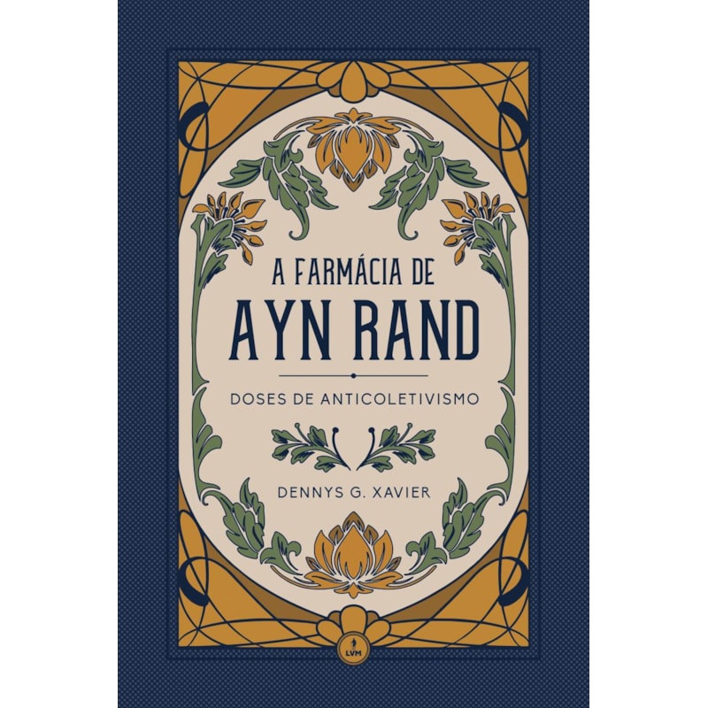 A FARMÁCIA DE AYN RAND - DOSES DE ANTICOLETIVISMO