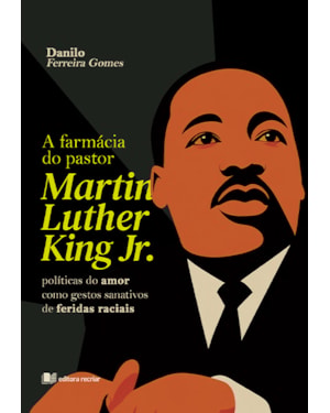 A farmácia do pastor Martin Luther King Jr.: políticas do amor como gestos sanativos de feridas raciais