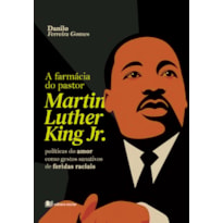 A farmácia do pastor Martin Luther King Jr.: políticas do amor como gestos sanativos de feridas raciais