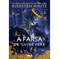 A FARSA DE GUINEVERE: (AS NOVAS LENDAS DE CAMELOT, V.1)