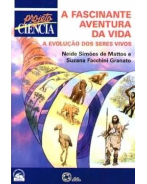 A FASCINANTE AVENTURA DA VIDA: A EVOLUÇÃO DOS SERES VIVOS