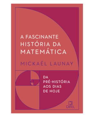 A FASCINANTE HISTÓRIA DA MATEMÁTICA
