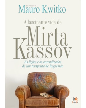 A FASCINANTE VIDA DE MIRTA KASSOV: AS LIÇÕES E OS APRENDIZADOS DE UM TERAPEUTA DE REGRESSÃO