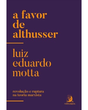 A FAVOR DE ALTHUSSER: REVOLUÇÃO E RUPTURA NA TEORIA MARXISTA