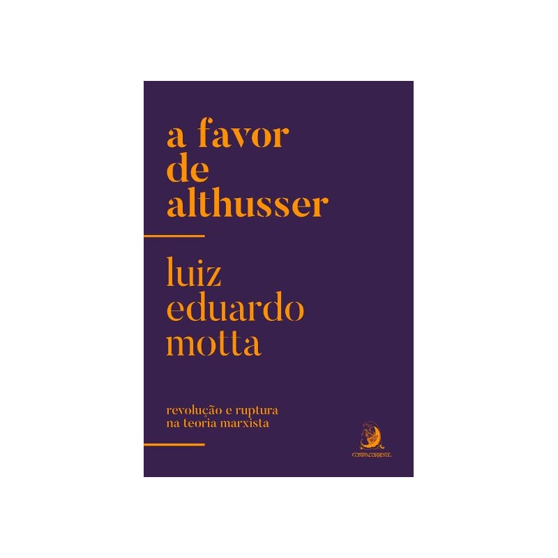 A FAVOR DE ALTHUSSER: REVOLUÇÃO E RUPTURA NA TEORIA MARXISTA