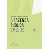 A FAZENDA PÚBLICA EM JUÍZO - 22ª EDIÇÃO 2025