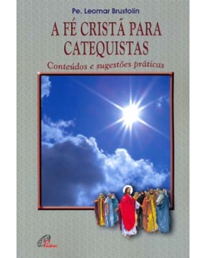 A fé cristã para catequistas: conteúdos e sugestões práticas