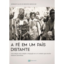 A fé em um país distante: uma relação entre religião e imigração em um contexto que envolve haitianos adventistas