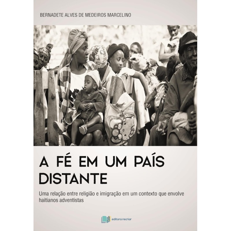 A fé em um país distante: uma relação entre religião e imigração em um contexto que envolve haitianos adventistas