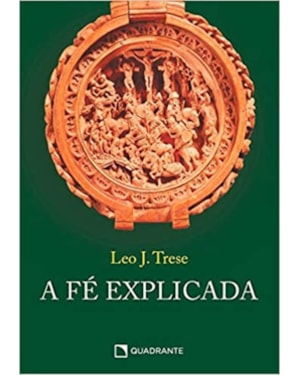 A FÉ EXPLICADA