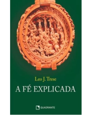 A FÉ EXPLICADA - CAPA DURA
