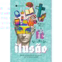A fé na era da ilusão: Vivendo em santidade em uma geração que normalizou o pecado