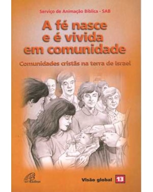 A fé nasce e é vivida em comunidade: comunidades cristãs na terra de israel - visão global 13