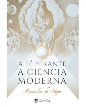A FÉ PERANTE A CIÊNCIA MODERNA