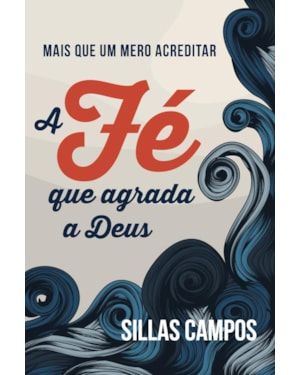 A FÉ QUE AGRADA A DEUS
