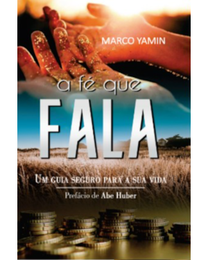 A fé que fala: Um guia seguro para sua vida