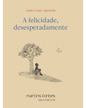 A felicidade, desesperadamente