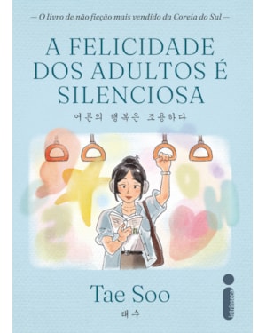 A FELICIDADE DOS ADULTOS É SILENCIOSA