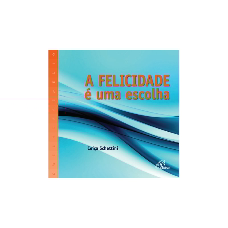 A FELICIDADE É UMA ESCOLHA