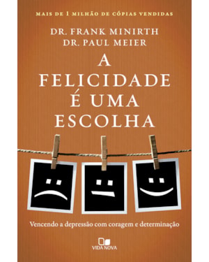 A felicidade é uma escolha: Vencendo a depressão com coragem e determinação
